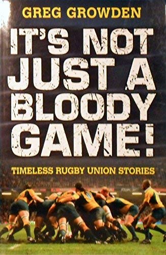 9780143007296: It's Not Just a Bloody Game : Timeless Rugby Union Stories