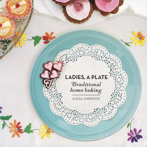 Beispielbild fr Ladies, A Plate: Traditional Home Baking zum Verkauf von Ergodebooks