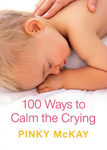 Stock image for 100 Ways to Calm the Crying for sale by Better World Books