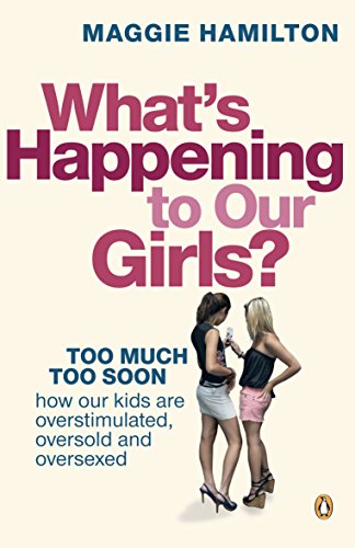 Beispielbild fr What's Happening To Our Girls: Too Much Too Soon zum Verkauf von ThriftBooks-Dallas