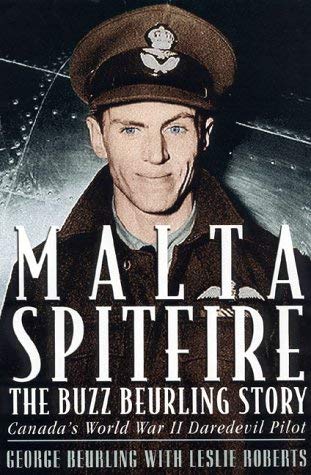 Imagen de archivo de Malta Spitfire: The Buzz Beurling Story: Canada's World War II Daredevil Pilot a la venta por ThriftBooks-Atlanta