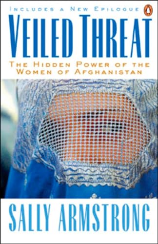 Imagen de archivo de Veiled Threat: The Hidden Power Of The Women Of Afghanistan a la venta por Your Online Bookstore