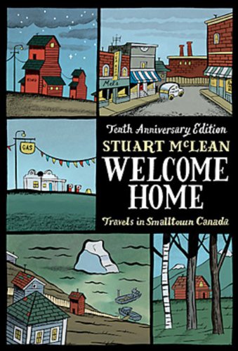 Stock image for Welcome Home 10th Anniversary Edition: Travels In Smalltown Canada for sale by SecondSale