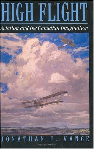 Stock image for High Flight: Aviation and the Canadian Imagination for sale by ThriftBooks-Dallas