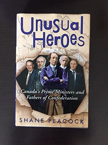 9780143013501: Unusual Heroes: Canada's Prime Ministers and Father of Confederation