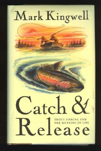 9780143015642: Catch and Release: Trout Fishing And The Meaning Of Life