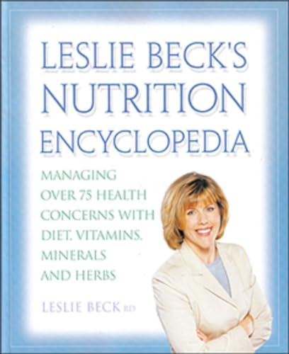 Stock image for Leslie Becks Nutrition Encyclopedia: Managing Over 75 Health Concerns With Diet Vitamins Minerals for sale by Books Unplugged