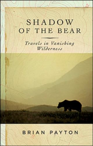 9780143016564: Shadow of the Bear : Travels in the Vanishing Wilderness