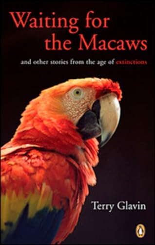 Beispielbild fr Waiting for the Macaws : And Other Stories from the Age of Extinctions zum Verkauf von Better World Books: West