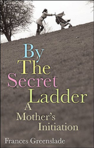 Imagen de archivo de By the Secret Ladder: A Mothers Initiation a la venta por ThriftBooks-Atlanta