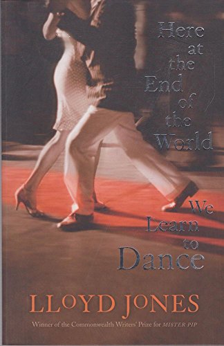 9780143018506: Here at the End of the World We Learn to Dance