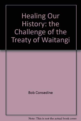 9780143019862: Healing Our History: the Challenge of the Treaty of Waitangi