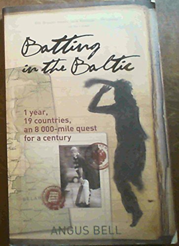 Stock image for Batting in the Baltic: 1 Year, 19 Countries, an 8000 - mile Quest for a Century for sale by Chapter 1