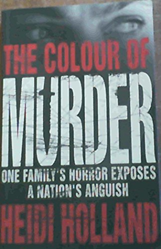 Imagen de archivo de Colour of Murder, The: One Family's Horror Exposes a Nation's Anguish a la venta por AwesomeBooks