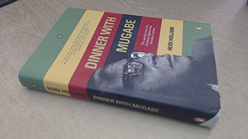 Imagen de archivo de Dinner with Mugabe: The untold story of a freedom fighter who became a tyrant a la venta por Bahamut Media
