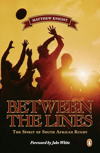 Stock image for Between The Lines - The Spirit of South African Rugby for sale by Matheson Sports International Limited