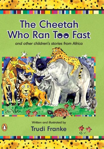 Beispielbild fr The Cheetah Who Ran Too Fast and Other Children's Stories from Africa zum Verkauf von Better World Books