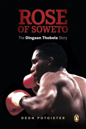 Beispielbild fr Rose of Soweto: The Dingaan Thobela Story zum Verkauf von Chapter 1