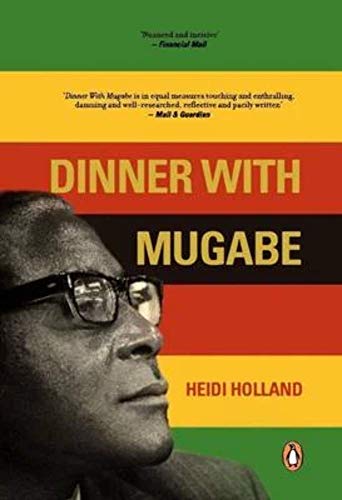 Stock image for Dinner with Mugabe : The Untold Story of a Freedom Fighter Who Became a Tyrant for sale by Better World Books