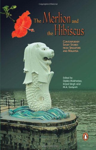 Stock image for The Merlion and the Hibiscus: Contemporary Short Stories from Singapore and Malaysia for sale by MusicMagpie