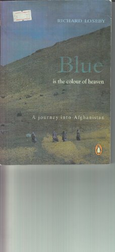 Beispielbild fr Blue is the Colour of Heaven (A Journey into Afghanistan) zum Verkauf von Artless Missals