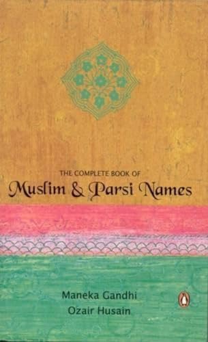 Stock image for The Complete Book of Muslim and Parsi Names for sale by KuleliBooks