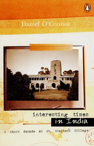Beispielbild fr Interesting Times in India: A Short Decade at St. Stephen's College zum Verkauf von HALCYON BOOKS