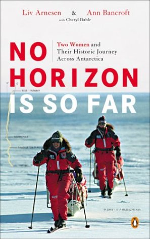 Stock image for No Horizon Is So Far: Two Women and Their Historic Journey Across Antarctica for sale by Mr. Bookman