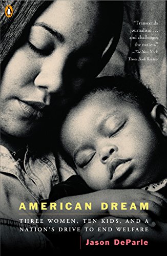 Beispielbild fr American Dream: Three Women, Ten Kids, and a Nation's Drive to End Welfare zum Verkauf von SecondSale