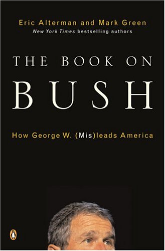 Stock image for The Book on Bush : How George W. (Mis)Leads America for sale by Better World Books: West