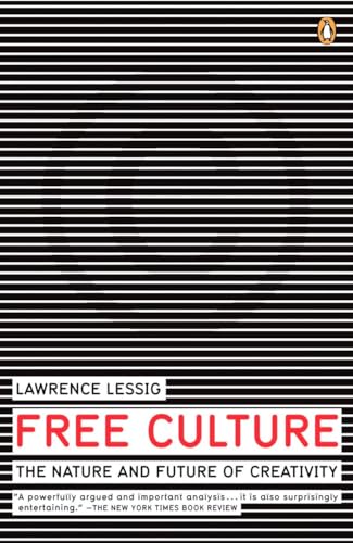 

Free Culture: The Nature and Future of Creativity