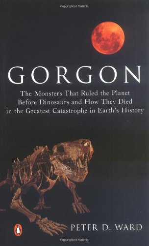 Stock image for Gorgon : The Monsters That Ruled the Planet Before Dinosaurs and How They Died in the Greatest Catastrophe in Earth's History for sale by Better World Books