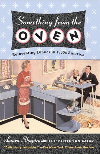 Beispielbild fr Something from the Oven : Reinventing Dinner in 1950s America zum Verkauf von Better World Books