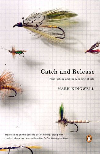 Beispielbild fr Catch and Release: Trout Fishing and the Meaning of Life zum Verkauf von St Vincent de Paul of Lane County