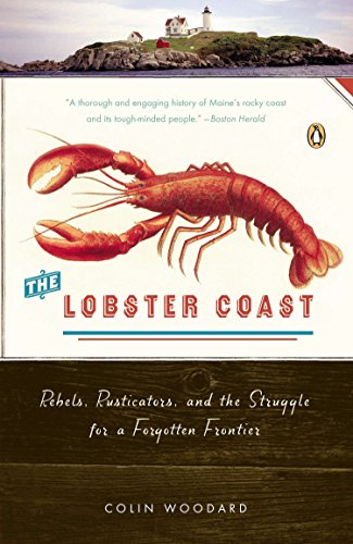 Beispielbild fr The Lobster Coast: Rebels, Rusticators, and the Struggle for a Forgotten Frontier zum Verkauf von Wonder Book