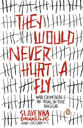Imagen de archivo de They Would Never Hurt a Fly: War Criminals on Trial in The Hague a la venta por BooksRun