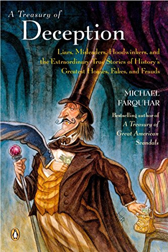 Beispielbild fr A Treasury of Deception: Liars, Misleaders, Hoodwinkers, and the Extraordinary True Stories of History's Greatest Hoaxes, Fakes and Frauds zum Verkauf von Wonder Book