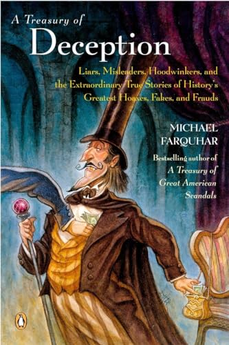 Imagen de archivo de A Treasury of Deception: Liars, Misleaders, Hoodwinkers, and the Extraordinary True Stories of History's Greatest Hoaxes, Fakes and Frauds a la venta por Gulf Coast Books