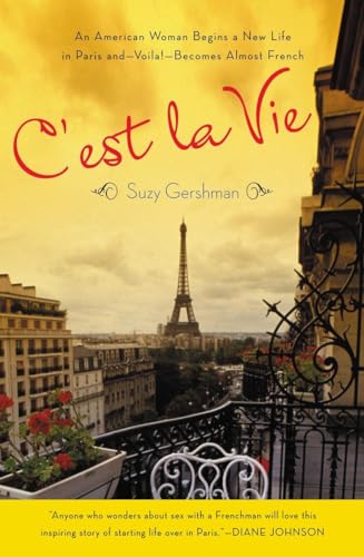 Beispielbild fr C'est La Vie: An American Woman Begins a New Life in Paris and--Voila!--Becomes Almost French zum Verkauf von Wonder Book
