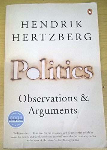 Beispielbild fr Politics: Observations and Arguments, 1966-2004 zum Verkauf von Wonder Book