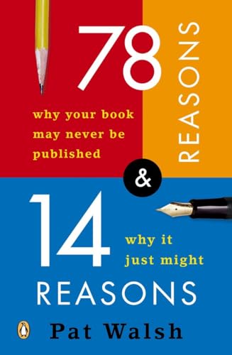 78 Reasons Why Your Book May Never Be Published and 14 Reasons Why ItJust Might