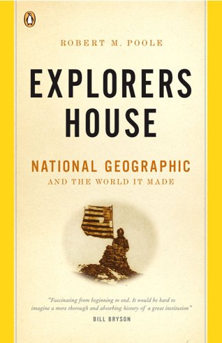 Beispielbild fr Explorers House: National Geographic And the World It Made zum Verkauf von Lowry's Books