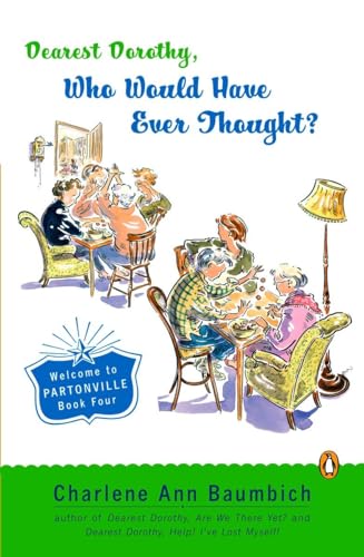 Imagen de archivo de Dearest Dorothy, Who Would Have Ever Thought?! (A Dearest Dorothy Partonville Novel) a la venta por SecondSale