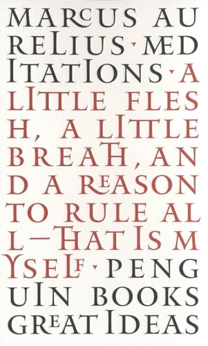 Imagen de archivo de Meditations: A Little Flesh, A Little Breath, and A Reason To Rule All--That Is Myself (Penguin Great Ideas) a la venta por BookOutlet