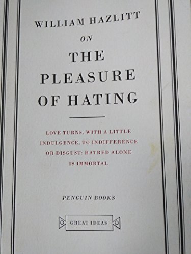 On the Pleasure of Hating (Penguin Great Ideas) - Hazlitt, William