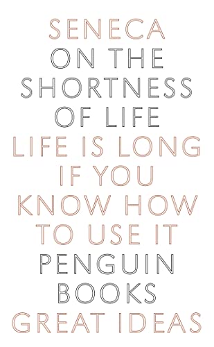 Imagen de archivo de On the Shortness of Life: Life Is Long if You Know How to Use It (Penguin Great Ideas) a la venta por BooksRun