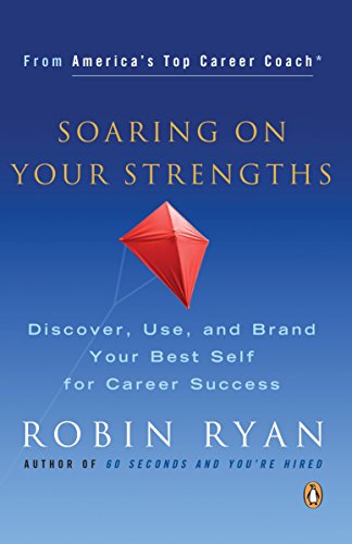 Stock image for Soaring on Your Strengths: Discover, Use, and Brand Your Best Self for Career Success for sale by Colorado's Used Book Store