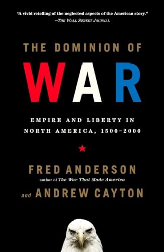 Beispielbild fr The Dominion of War: Empire and Liberty in North America, 1500-2000 zum Verkauf von SecondSale