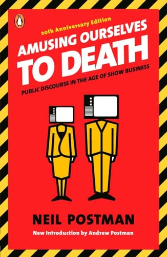 Beispielbild fr Amusing Ourselves to Death: Public Discourse in the Age of Show Business zum Verkauf von Goodwill of Colorado