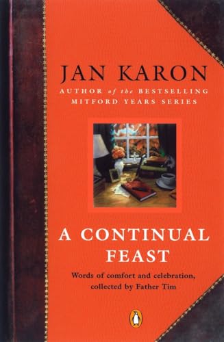 Imagen de archivo de A Continual Feast: Words of Comfort and Celebration, Collected by Father Tim a la venta por WorldofBooks